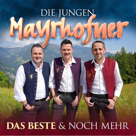 Text: "DIE JUNGEN MAYRHOFNER" und "DAS BESTE & NOCH MEHR". Drei Männer in traditioneller Kleidung vor Bergkulisse.