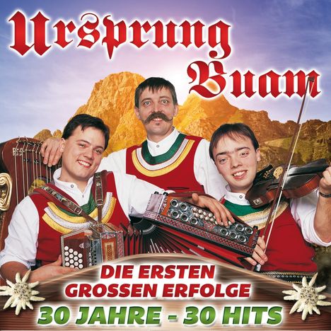 Ursprung Buam: Die ersten großen Erfolge: 30 Jahre 30 Hits, 2 CDs