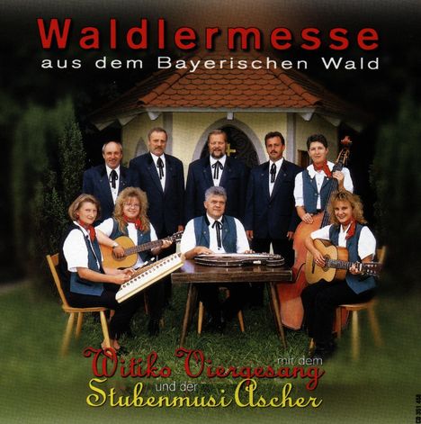 Witiko Viergesang: Waldlermesse aus dem bayrischen Wald, CD