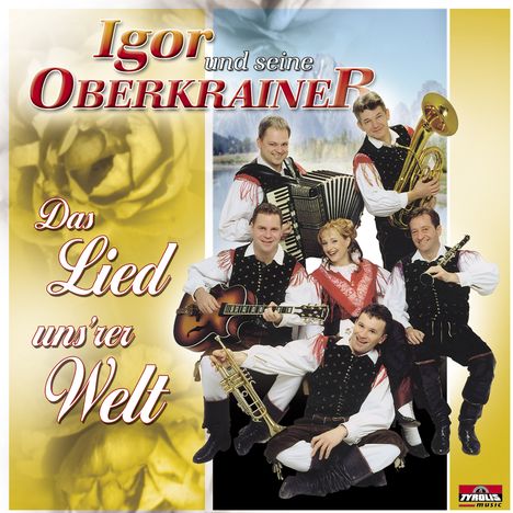 Igor & Seine Oberkrain.: Das Lied unsrer Welt, CD