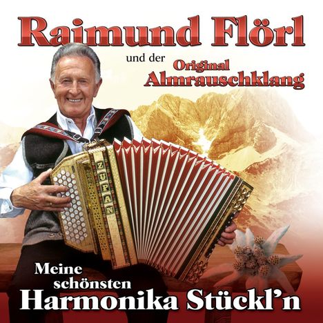 Raimund Flörl und der Original Almrauschklang: Meine schönsten Harmonia Stückl'n, CD