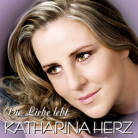 Katharina Herz: Die Liebe lebt, CD