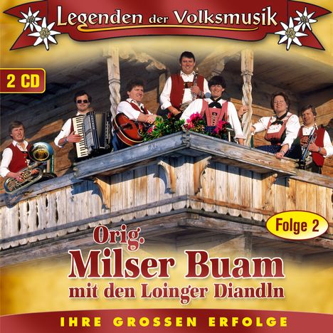 Original Milser Buam mit den Loinger Diandln: Legenden der Volksmusik-Folge 2, 2 CDs