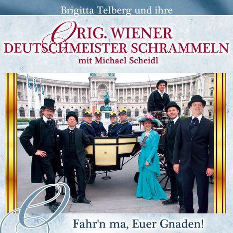 Orig. Wiener Deutschmeister Schrammeln: Fahr'n ma,Euer Gnaden!, CD