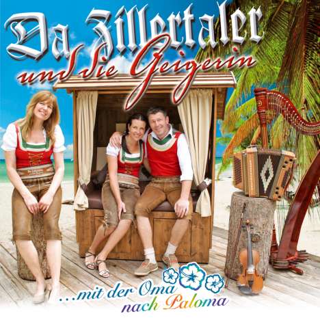 Da Zillertaler Und Die Geigerin: Mit der Oma nach Paloma, CD