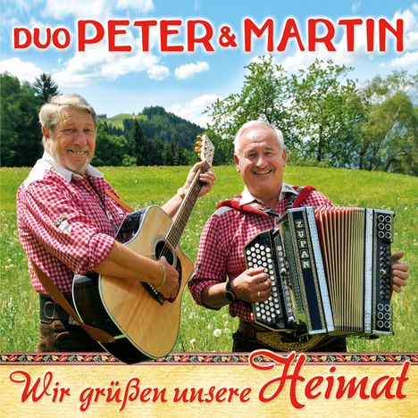 Duo Peter &amp; Martin: Wir grüßen unsere Heimat, CD