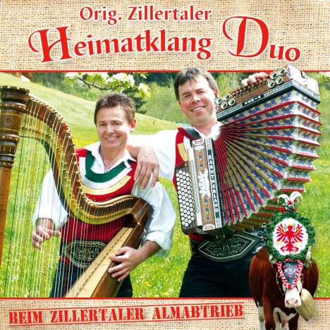 Original Zillertaler Heimatklang Duo: Beim Zillertaler Almabtrieb, CD