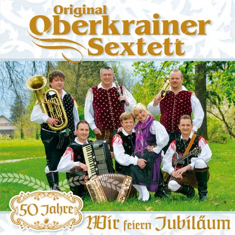 Original Oberkrainer Sextett: Wir feiern Jubiläum: 50 Jahre, CD