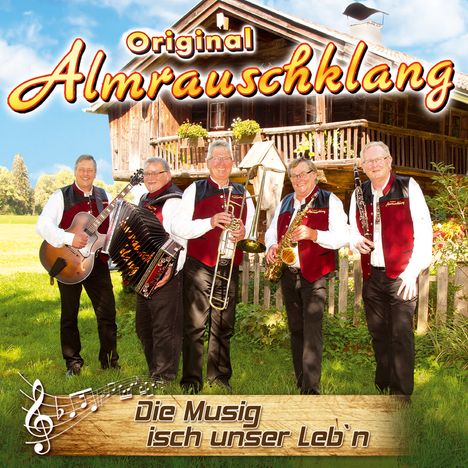 Original Almrauschklang: Die Musig isch unser Leb'n, CD