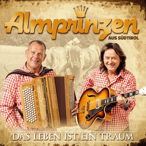 Almprinzen Aus Südtirol: Das Leben ist ein Traum, CD