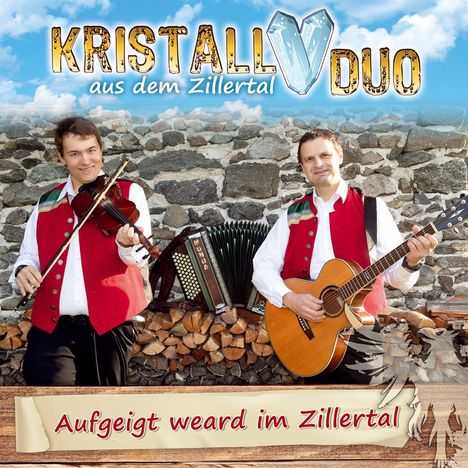 Kristall Duo Aus Dem Zillertal: Aufgeigt weard im Zillertal, CD