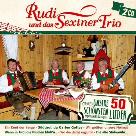 Rudi Und Das Sextner Trio: Unsere 50 schönsten Lieder, 2 CDs