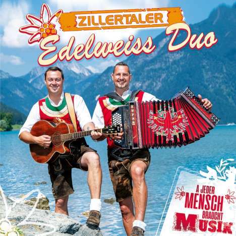 Original Zillertaler Edelweiß Duo: A jeder Mensch braucht Musik, CD