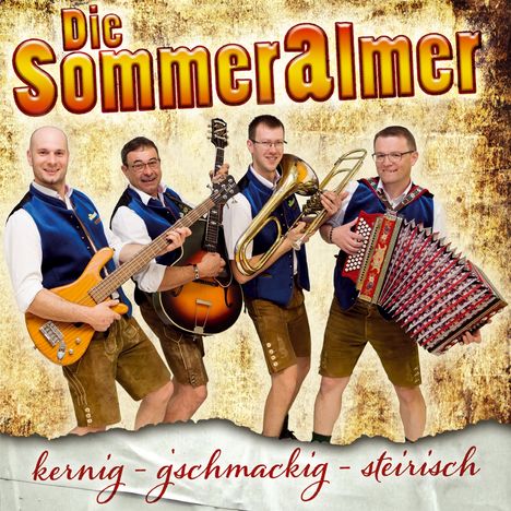 Die Sommeralmer: kernig - g'schmackig - steirisch, CD