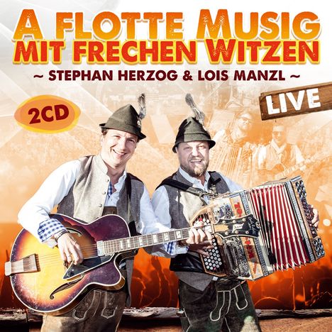 Stephan Herzog &amp; Lois Manzl: A flotte Musig mit frechen Witzen: Live, 2 CDs