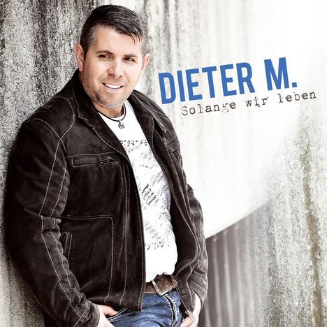 Dieter M.: Solange wir leben, CD