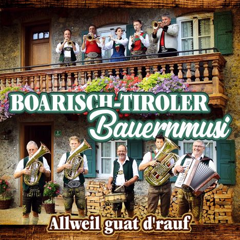 Boarisch-Tiroler Bauernmusi: Allweil guat d'rauf, CD
