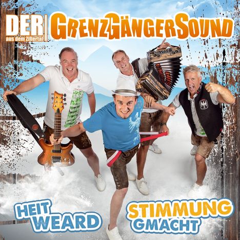 Der Grenzgängersound Aus Dem Zillertal: Heit weard Stimmung gmacht, CD