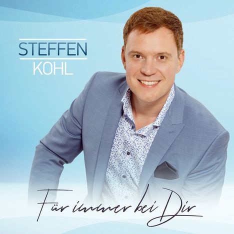 Steffen Kohl: Für immer bei Dir, CD