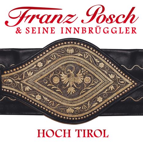 Franz Posch &amp; Seine Innbrüggler: Hoch Tirol, CD