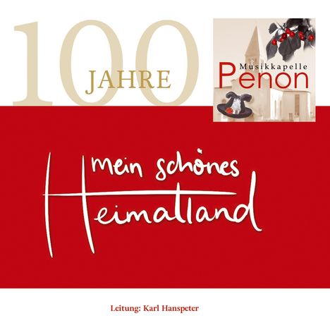 Musikkapelle Penon: Mein schönes Heimatland-100 Jahre, CD