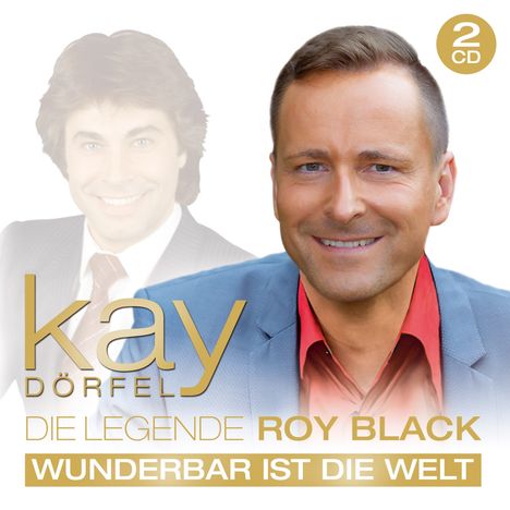 Kay Dörfel: Die Legende Roy Black: Wunderbar ist die Welt, 2 CDs