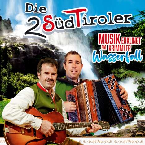 Die 2 Südtiroler: Musik erklingt am Krimmler Wasserfall, CD