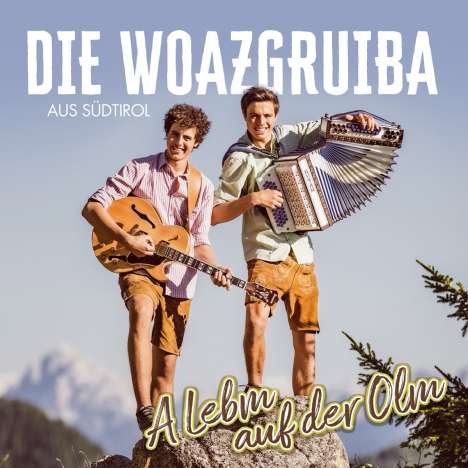 Die Woazgruiba Aus Südtirol: A Lebm auf der Olm, CD