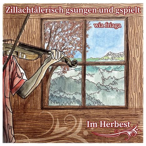 Zillachtalerisch gsungen und gspielt-im Herbest, CD