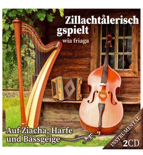 Zillachtålerisch gspielt wia friaga: Auf Ziacha, Harfe und Båssgeige, 2 CDs