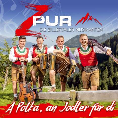 Zpur - Die Zillertaler Musikanten: A Polka, an Jodler für di, CD