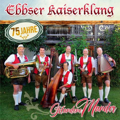 Ebbser Kaiserklang: Gstandene Mander (75 Jahre), CD