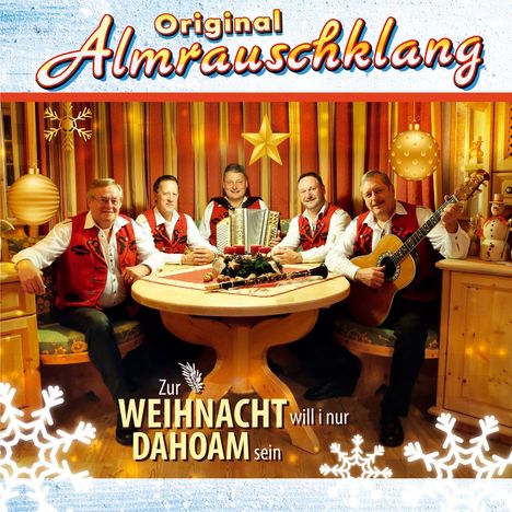 Original Almrauschklang: Zur Weihnacht will i nur dahoam sein, CD