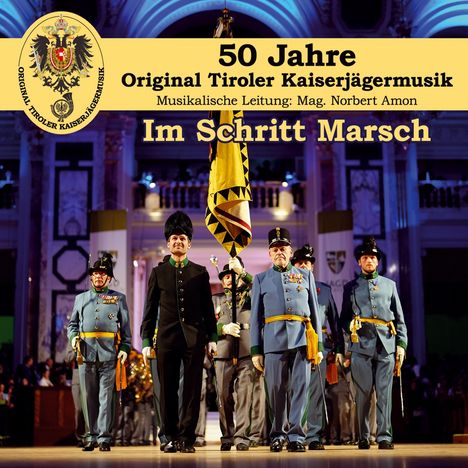 Original Tiroler Kaiserjägermusik: Im Schritt Marsch: 50 Jahre, CD