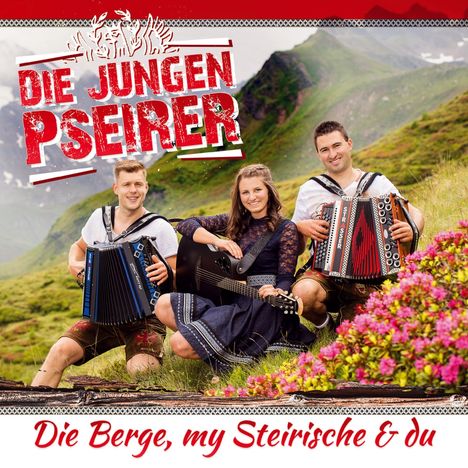 Die Jungen Pseirer: Die Berge, my Steirische &amp; Du, CD