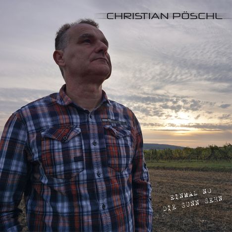Christian Pöschl: Einmal no die Sunn sehn, CD
