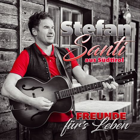 Stefan Santi aus Südtirol: Freunde für's Leben, CD