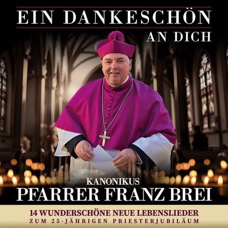 Texte: "Ein Dankeschön an dich", "Kanonikus Pfarrer Franz Brei", "14 wunderschöne neue Lebenslieder". Mann in violett-goldener Kleidung.