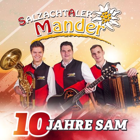 "10 Jahre SAM" und "Salzachtaler Mander" steht oben. Drei Männer in Trachten mit Tuba, Gitarre und Akkordeon.