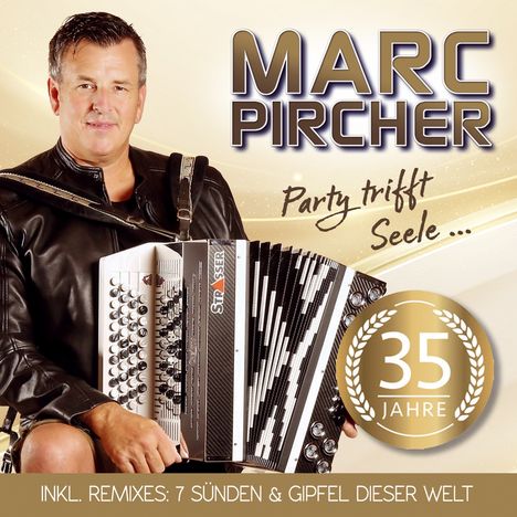 „MARC PIRCHER“, „Party trifft Seele...“, „35 JAHRE“, „INKL. REMIXES: 7 SÜNDEN & GIPFEL DIESER WELT“. Mann mit Akkordeon.