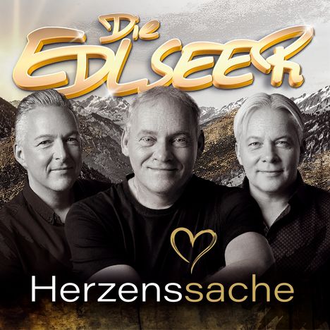 "Die Edlseer" Schrift oben, "Herzenssache" unten. Drei Männer vor Alpenkulisse.