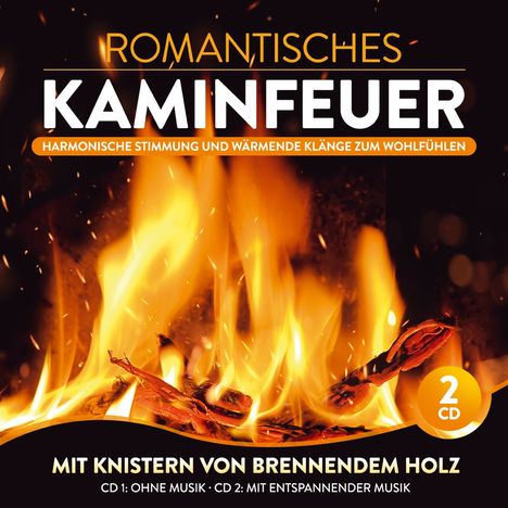 Kaminfeuer Lounge Club: Romantisches Kaminfeuer: Harmonische Stimmung und wärmende Klänge, 2 CDs