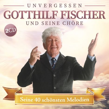 Fischer Chöre: Seine 40 schönsten Melodien, 2 CDs
