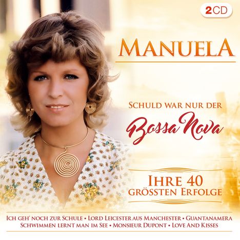 Manuela: Schuld war nur der Bossa Nova: Ihre 40 größten Erfolge, 2 CDs