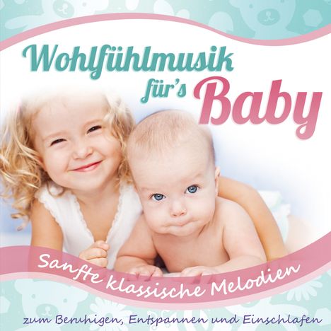 Babys Traumwelt: Wohlfühlmusik für's Baby-sanfte klassische Melod, CD