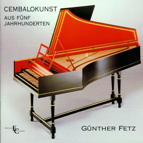 Günther Fetz - Cembalokunst aus 5 Jahrhunderten, CD