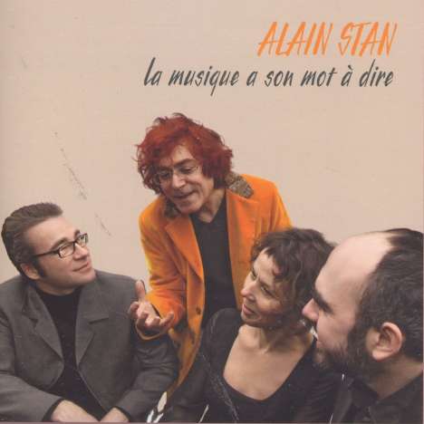 Alain Stan (geb. 1953): La musique a son mot dire, CD