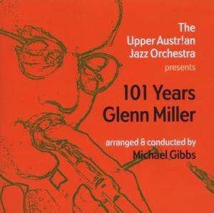 Upper Austrian Jazz Orchestra: 101 Years Glenn Miller, CD