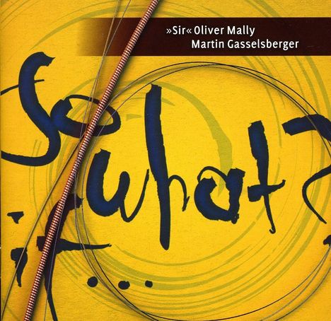 'Sir' Oliver Mally: So What? If..., CD