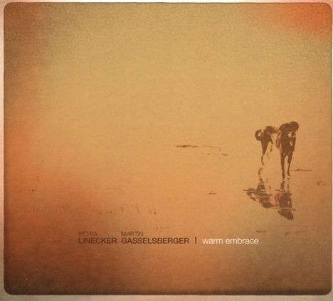 Martin Gasselsberger &amp; Petra Linecker: Warm Embrace, CD